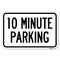 Signmission 10 Minute Parking Heavy-Gauge Aluminum Sign, 12" x 18", A-1218-24636 A-1218-24636 - alternate 1